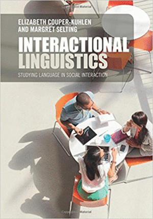 INTERACTIONAL LINGUISTICS: STUDYING LANGUAGE IN SOCIAL INTERACTION