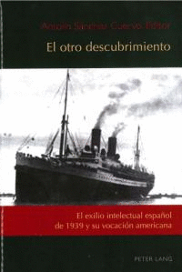 EL OTRO DESCUBRIMIENTO, EL EXILIO INTELECTUAL ESPAÑOL DE 1939 Y SU VOCACIÓN AMERICANA