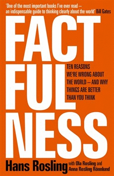 FACTFULNESS : TEN REASONS WE'RE WRONG ABOUT THE WORLD - AND WHY THINGS ARE BETTE