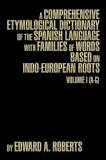 	A COMPREHENSIVE ETYMOLOGICAL DICTIONARY OF THE SPANISH LANGUAGE WITH FAMILIES O