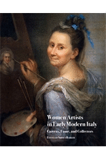 WOMEN ARTISTS IN EARLY MODERN ITALY: CAREERS, FAME, AND COLLECTORS (MEDICI ARCHI
