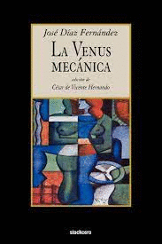 LA VENUS MECÁNICA (EDICIÓN DE CÉSAR DE VICENTE HERNANDO)