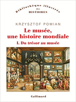 LE MUSÉE, UNE HISTOIRE MONDIALE - TOME 1