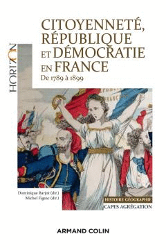 CITOYENNETE, REPUBLIQUE ET DEMOCRATIE EN FRANCE 1789 A1899: