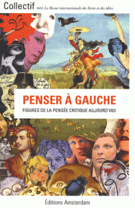 PENSER À GAUCHE. FIGURES DE LA PENSÉE CRITIQUE AUJOURD'HUI
