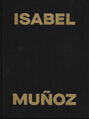 ISABEL MUÑOZ. LA ANTROPOLOGIA DE LOS SENTIMIENTOS