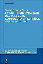 LA COMPOSICIONALIDAD TEMPORAL DEL PERFECTO COMPUESTO EN ESPANOL : ESTUDIO SINCRONICO Y DIALECTAL