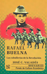 RAFAEL BUELNA. LAS CABALLERÍAS DE LA REVOLUCIÓN