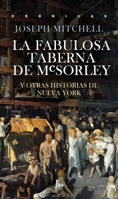 LA FABULOSA TABERNA DE MCSORLEY Y OTRAS HISTORIAS DE NUEVA YORK