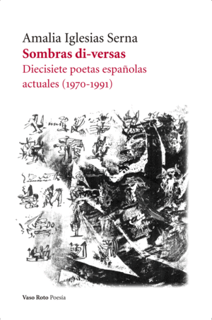 SOMBRAS DI-VERSAS. DIECISIETE POETAS ESPAÑOLAS ACTUALES. (1970-1991)