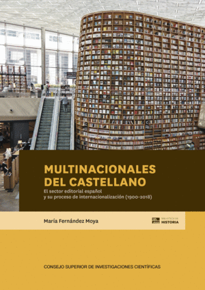 MULTINACIONALES DEL CASTELLANO : EL SECTOR EDITORIAL ESPAÑOL Y SU PROCESO DE INT