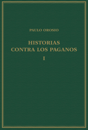 HISTORIAS CONTRA LOS PAGANOS, VOLUMEN I; LIBROS I-III