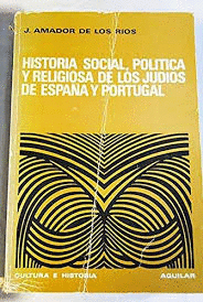 HISTORIA SOCIAL, POLÍTICA Y RELIGIOSA DE LOS JUDIOS DE ESPAÑA Y PORTUGA