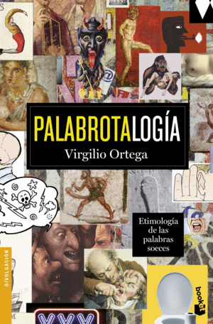 PALABROTALOGIA. ETIMOLOGÍA DE LAS PALABRAS SOECES