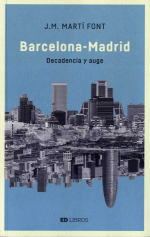 BARCELONA - MADRID. DECADENCIA Y AUGE