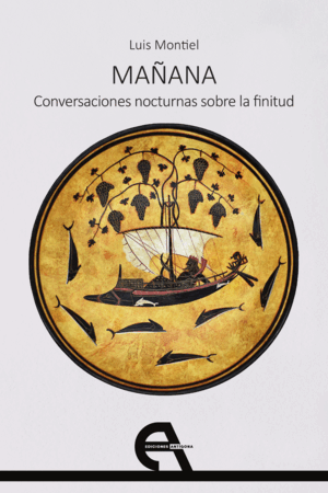 MAÑANA. CONVERSACIONES NOCTURNAS SOBRE LA FINITUD