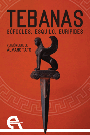 TEBANAS. SÓFOCLES, ESQUILO, EURÍPIDES