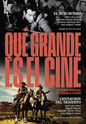¡QUÉ GRANDE ES EL CINE! EL BUSCAVIDAS; CENTAUROS DEL DESIERTO