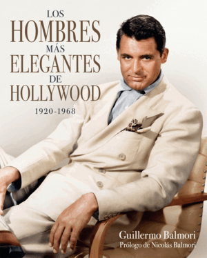LOS HOMBRES MÁS ELEGANTES DE HOLLYWOOD (1920-1968)