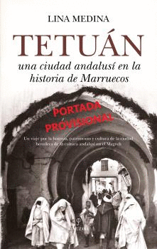 TETUAN:CIUDAD ANDALUSI EN LA HISTORIA DE MARRUECOS