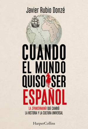 CUANDO EL MUNDO QUISO SER ESPAÑOL