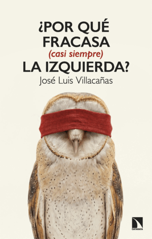 ¿POR QUE FRACASA (CASI SIEMPRE) LA IZQUIERDA?