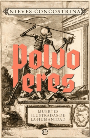 POLVO ERES. MUERTES ILUSTRADAS DE LA HUMANIDAD (RETAPADO)