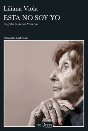 ESTA NO SOY YO. BIOGRAFÍA DE AURORA VENTURINI