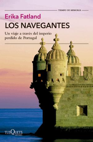 LOS NAVEGANTES. PORTUGAL Y SU IMPERIO