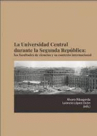 LA UNIVERSIDAD CENTRAL DURANTE LA SEGUNDA REPÚBLICA: LAS FACULTADES DE CIENCIAS Y SU CONTEXTO INTERNACIONAL