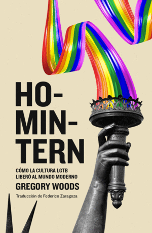 HOMINTERN.CÓMO LA CULTURA LGTB LIBERÓ AL MUNDO MODERNO