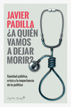 ¿A QUIEN VAMOS A DEJAR MORIR?. SANIDAD PÚBLICA, CRIIS Y LA IMPORTANCIA DE LO POLÍTICO