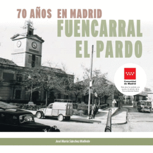 FUENCARRAL EL PARDO 70 AÑOS EN MADRID