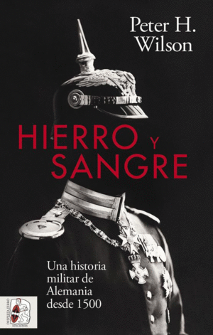 HIERRO Y SANGRE. UNA HISTORIA DE ALEMANIA