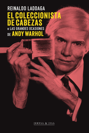 EL COLECCIONISTA DE CABEZAS DE ANDY WARHOL