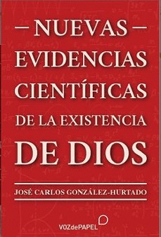 NUEVA EVIDENCIAS CIENTIFICAS DE LA EXISTENCIA DE DIOS