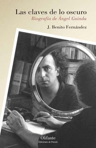 LAS CLAVES DE LO OSCURO. BIOGRAFÍA DE ÁNGEL GUINDA