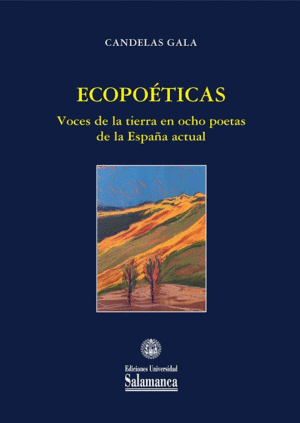 ECOPOÉTICAS. VOCES DE LA TIERRA EN OCHO POETAS DE LA ESPAÑA ACTUAL