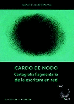 CARDO DE NODO. CARTOGRAFÍA FRAGMENTARIA DE LA ESCRITURA EN RED