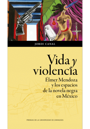VIDA Y VIOLENCIA. ELMER MENDOZA Y LOS ESPACIOS DE LA...