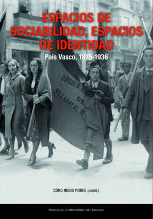 ESPACIOS DE SOCIABILIDAD, ESPACIOS DE IDENTIDAD PAIS VASCO, 1875-1936