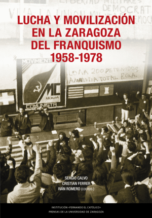 LUCHA Y MOVILIZACIÓN EN LA ZARAGOZA DEL FRANQUISMO, 1958-1978