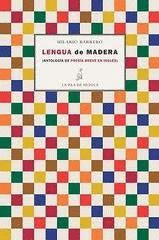 LENGUA DE MADERA. NTOLOGIA DE POESIA BREVE EN INGLES (ED. BILINGÜE ESPAÑOL-INGLES)