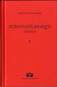 ANTONIO CARVAJAL, EXTRAVAGANTE JERARQUÍA (1968-2017)