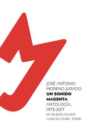 UN SONIDO MAGENTA. ANTOLOGIA POETICA, 1973-2017