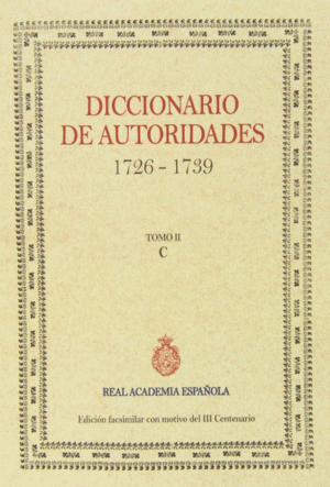 DICCIONARIO DE AUTORIDADES  TOMO II. C. (1726-1739)