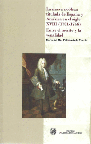 LA NUEVA NOBLEZA TITULADA DE ESPAÑA Y AMÉRICA EN EL SIGLO XVIII (1701-1746). ENT