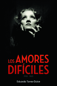 LOS AMORES DIFÍCILES (1930-1960)
