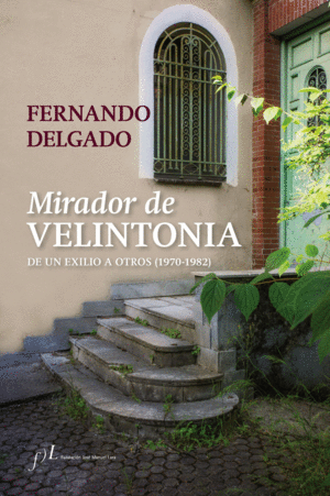 MIRADOR DE VELINTONIA. DE UN EXILIO A OTROS (1970-1982)