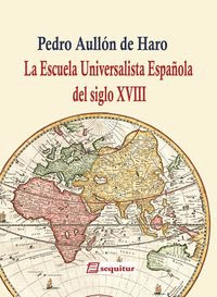 LA ESCUELA UNIVERSALISTA ESPAÑOLA DEL SIGLO XVIII
